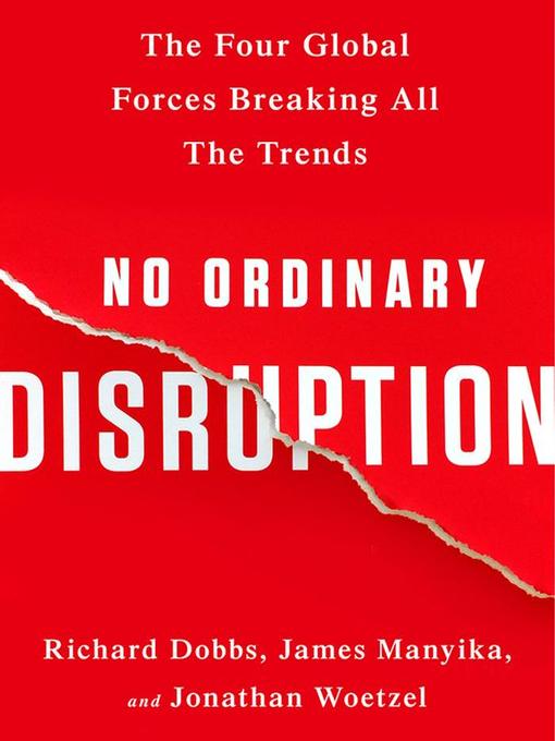 Title details for No Ordinary Disruption by Richard Dobbs - Available